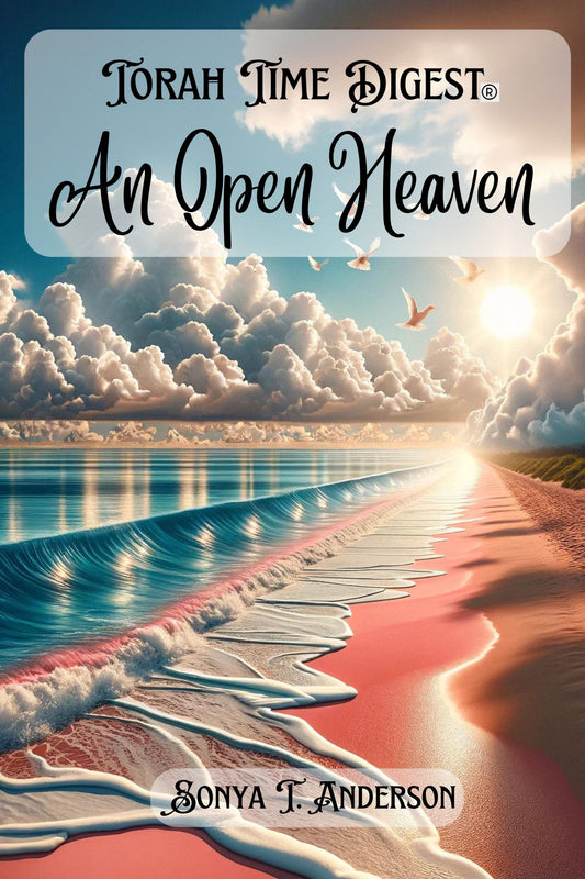 Torah Time Digest: An Open Heaven