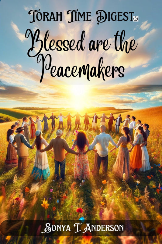 Torah Time Digest: Blessed are the Peacemakers